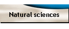 Natural sciences